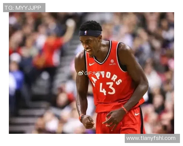 帕斯卡尔西亚卡姆的崛起之路与篮球生涯的辉煌成就解析